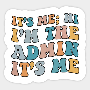 It's Me Hi I'm The Admin It's Me For School Admin Groovy Sticker